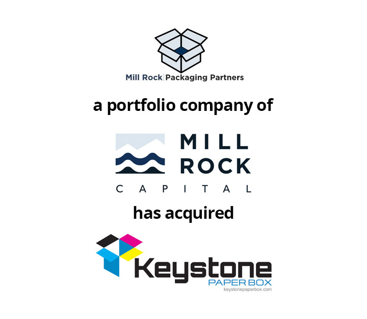 Mill Rock Packaging Partners a Portfolio Company of Mill Rock Capital has Acquired Keystone Paperbox